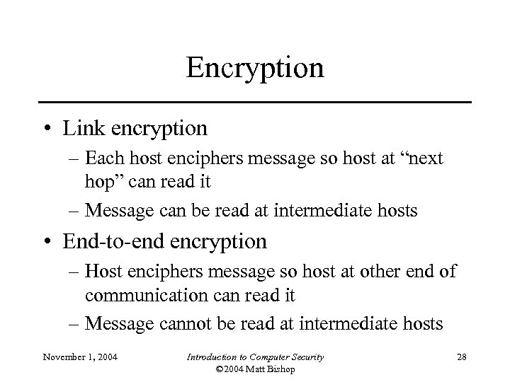 Encryption • Link encryption – Each host enciphers message so host at “next hop”