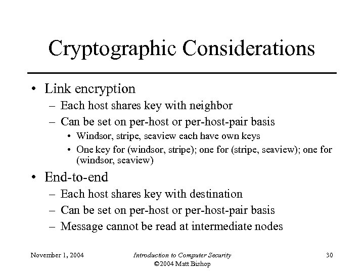 Cryptographic Considerations • Link encryption – Each host shares key with neighbor – Can