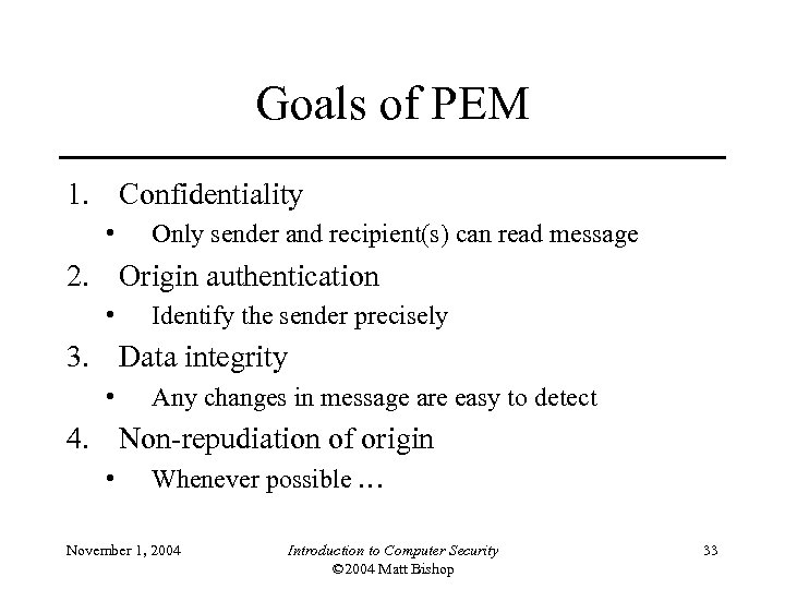 Goals of PEM 1. Confidentiality • Only sender and recipient(s) can read message 2.