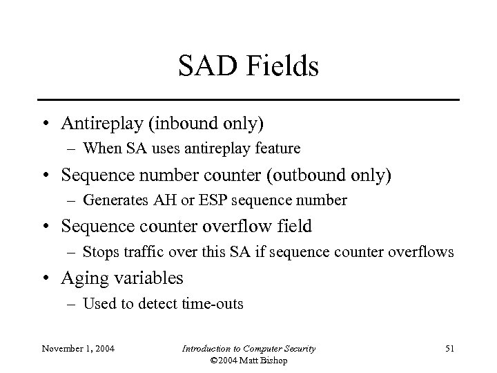 SAD Fields • Antireplay (inbound only) – When SA uses antireplay feature • Sequence