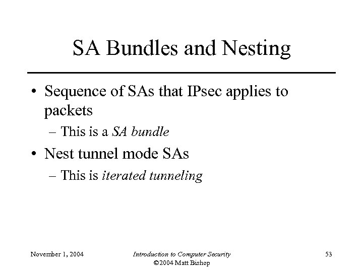 SA Bundles and Nesting • Sequence of SAs that IPsec applies to packets –