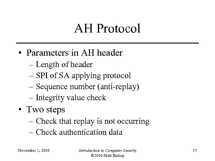 AH Protocol • Parameters in AH header – Length of header – SPI of