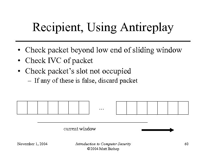 Recipient, Using Antireplay • Check packet beyond low end of sliding window • Check