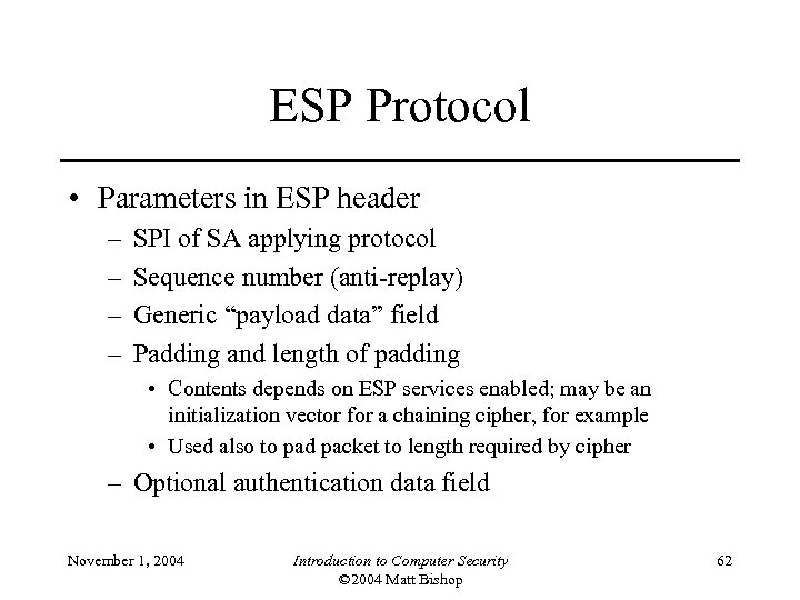 ESP Protocol • Parameters in ESP header – – SPI of SA applying protocol