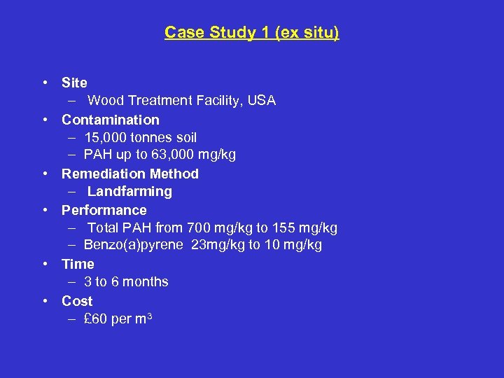 Case Study 1 (ex situ) • Site – Wood Treatment Facility, USA • Contamination