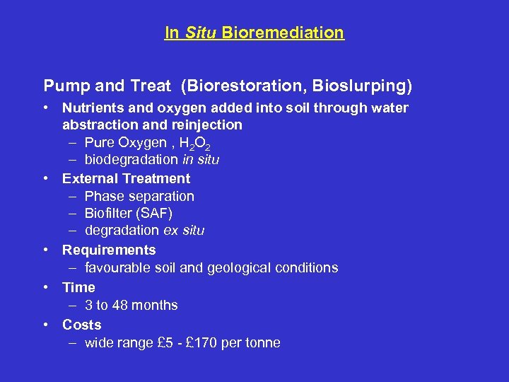 In Situ Bioremediation Pump and Treat (Biorestoration, Bioslurping) • Nutrients and oxygen added into