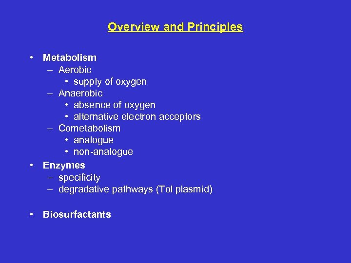 Overview and Principles • Metabolism – Aerobic • supply of oxygen – Anaerobic •