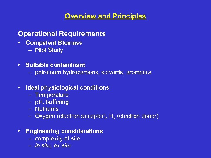 Overview and Principles Operational Requirements • Competent Biomass – Pilot Study • Suitable contaminant