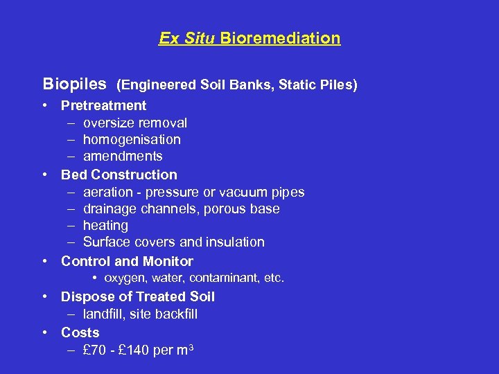 Ex Situ Bioremediation Biopiles (Engineered Soil Banks, Static Piles) • Pretreatment – oversize removal