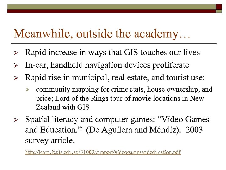 Meanwhile, outside the academy… Ø Ø Ø Rapid increase in ways that GIS touches
