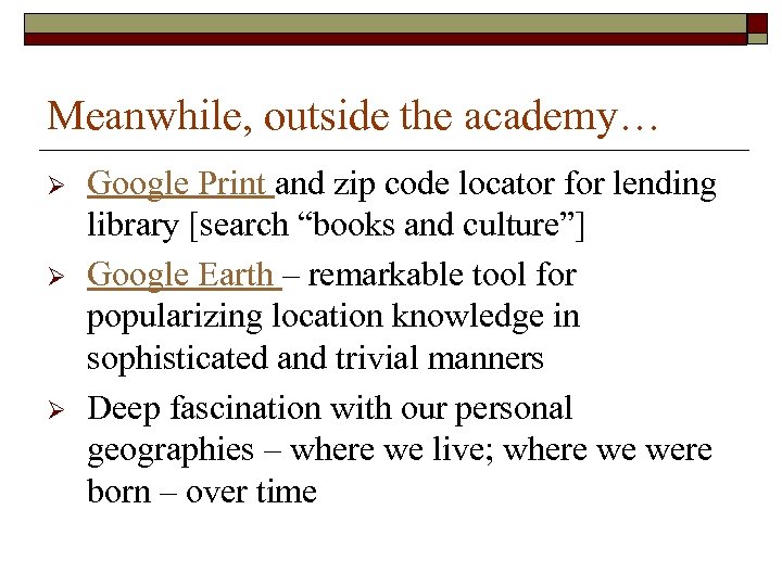 Meanwhile, outside the academy… Ø Ø Ø Google Print and zip code locator for