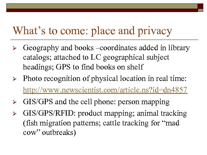 What’s to come: place and privacy Ø Ø Geography and books –coordinates added in