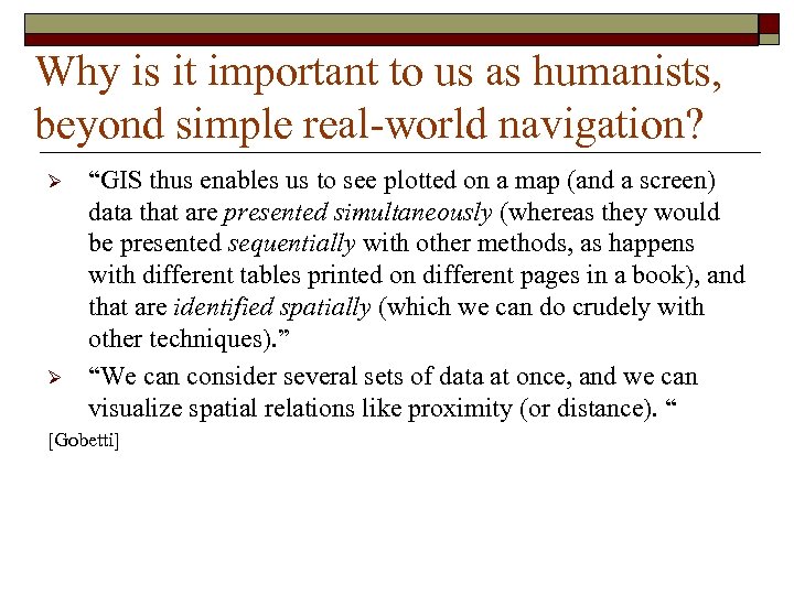 Why is it important to us as humanists, beyond simple real-world navigation? Ø Ø