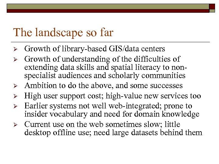 The landscape so far Ø Ø Ø Growth of library-based GIS/data centers Growth of