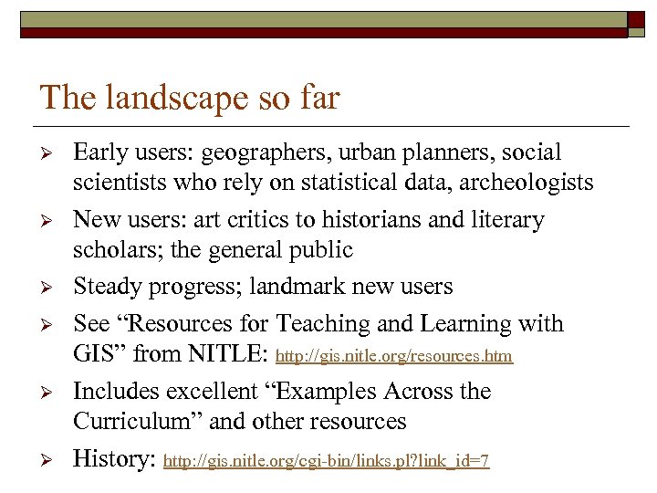 The landscape so far Ø Ø Ø Early users: geographers, urban planners, social scientists