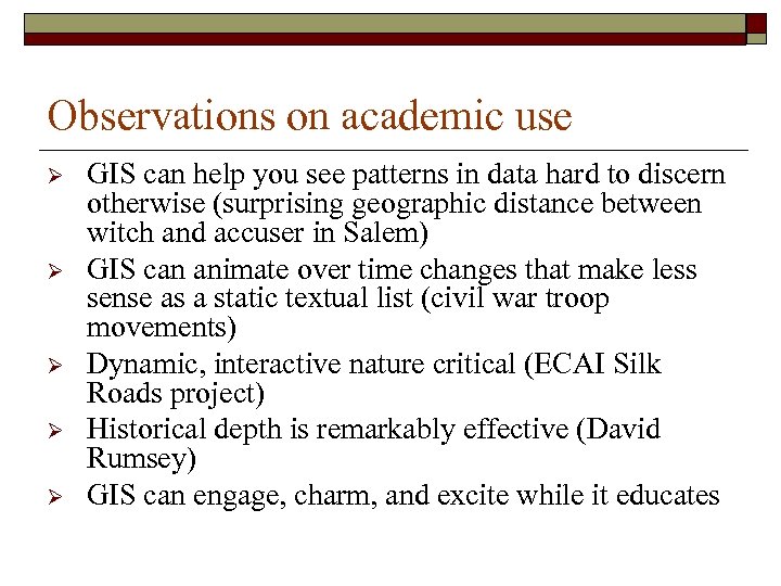 Observations on academic use Ø Ø Ø GIS can help you see patterns in