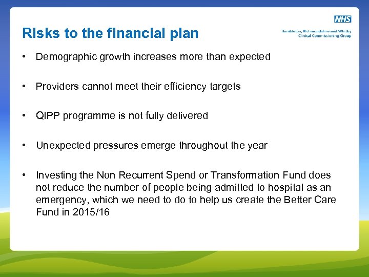 Risks to the financial plan • Demographic growth increases more than expected • Providers