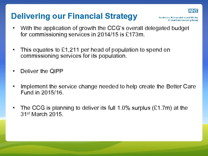 Delivering our Financial Strategy • With the application of growth the CCG’s overall delegated