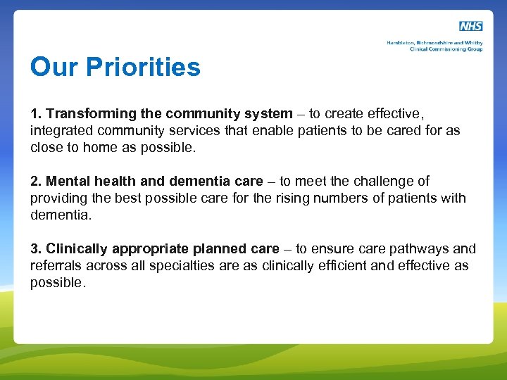 Our Priorities 1. Transforming the community system – to create effective, integrated community services