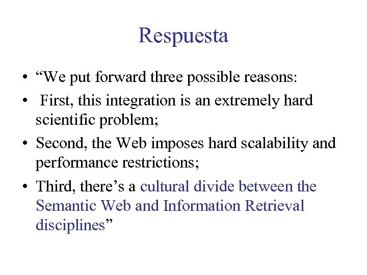 Respuesta • “We put forward three possible reasons: • First, this integration is an