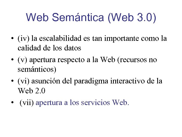 Web Semántica (Web 3. 0) • (iv) la escalabilidad es tan importante como la