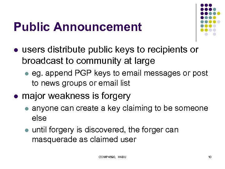 Public Announcement l users distribute public keys to recipients or broadcast to community at