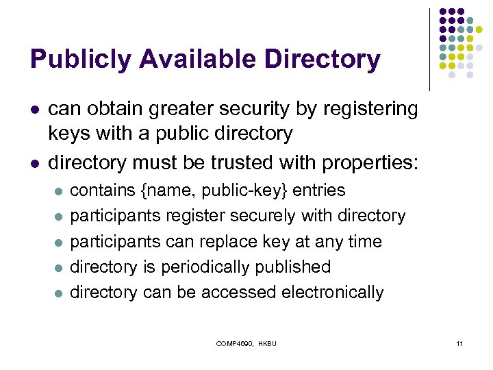 Publicly Available Directory l l can obtain greater security by registering keys with a