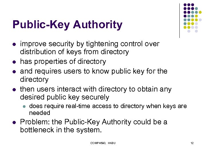 Public-Key Authority l l improve security by tightening control over distribution of keys from