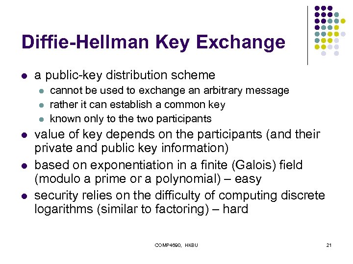 Diffie-Hellman Key Exchange l a public-key distribution scheme l l l cannot be used