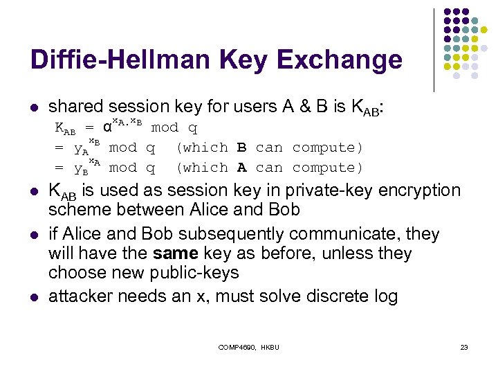 Diffie-Hellman Key Exchange l shared session key for users A & B is KAB: