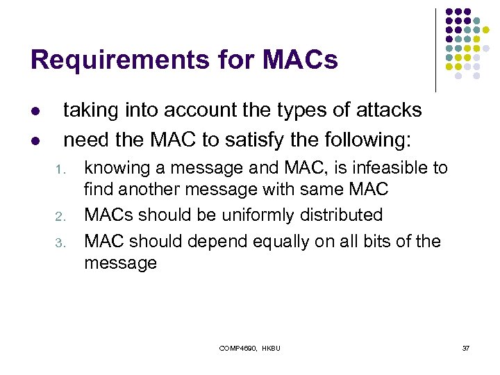 Requirements for MACs l l taking into account the types of attacks need the