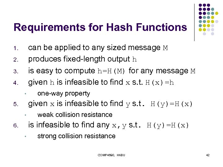 Requirements for Hash Functions can be applied to any sized message M produces fixed-length