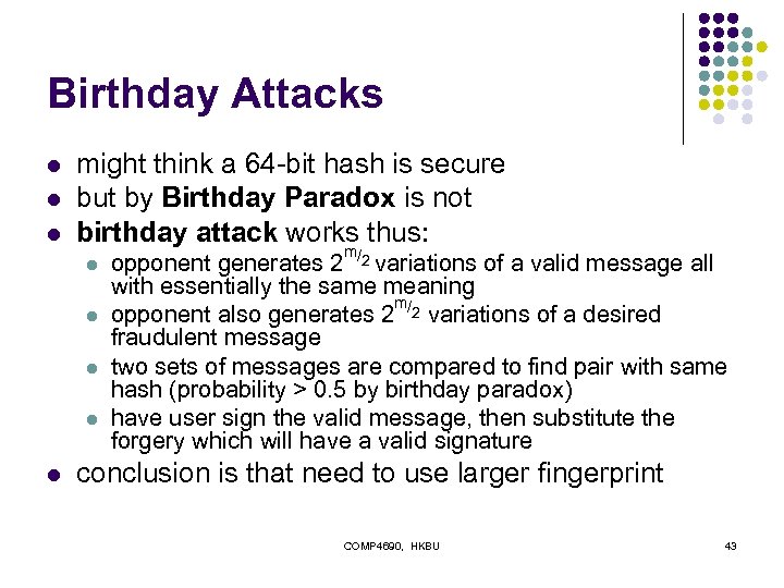 Birthday Attacks l l l might think a 64 -bit hash is secure but