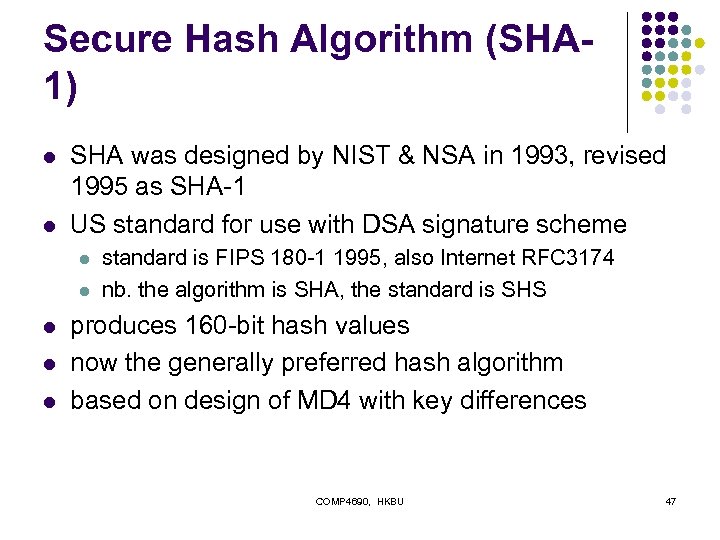 Secure Hash Algorithm (SHA 1) l l SHA was designed by NIST & NSA