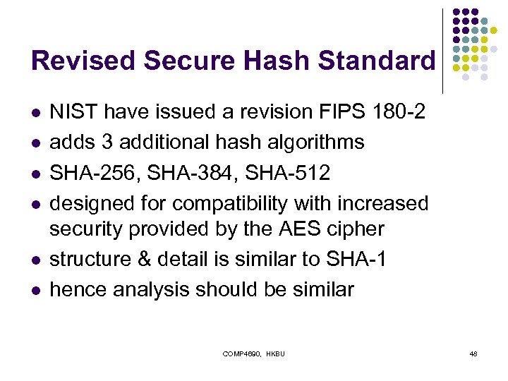 Revised Secure Hash Standard l l l NIST have issued a revision FIPS 180