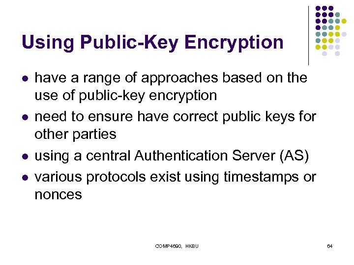 Using Public-Key Encryption l l have a range of approaches based on the use