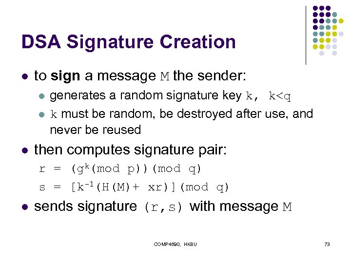 DSA Signature Creation l to sign a message M the sender: l l l