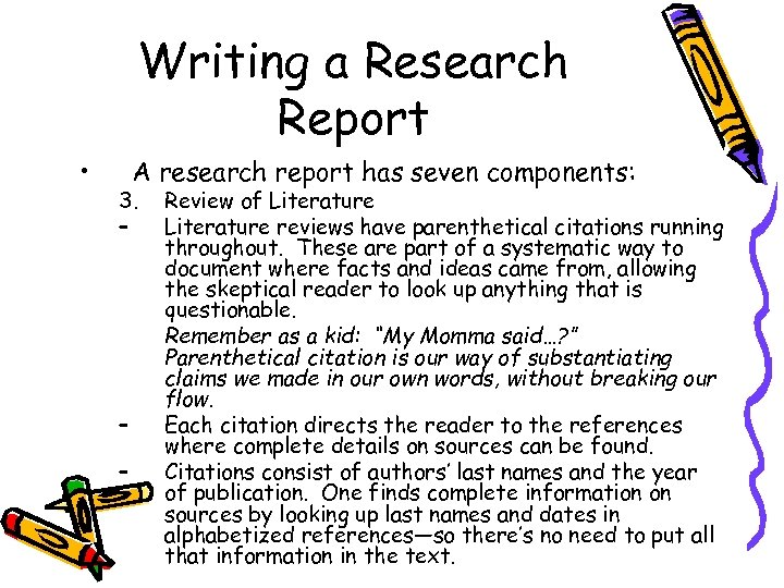 Writing a Research Report • A research report has seven components: 3. – –