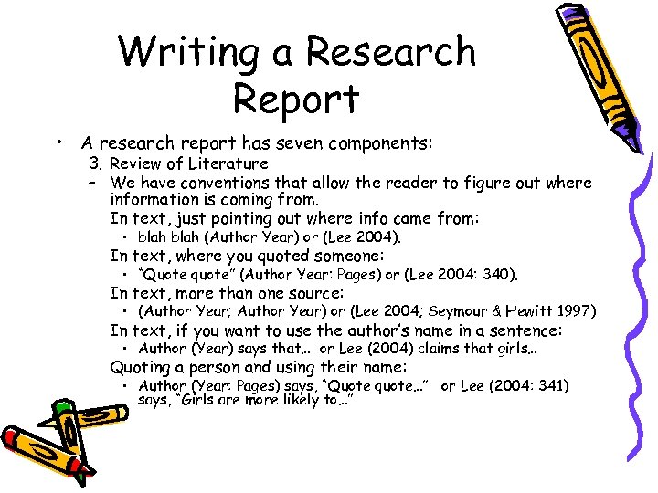 Writing a Research Report • A research report has seven components: 3. Review of