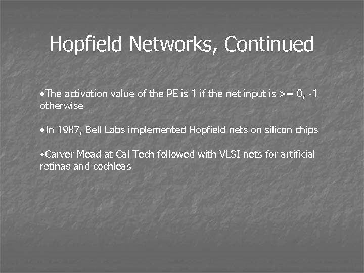 Hopfield Networks, Continued • The activation value of the PE is 1 if the