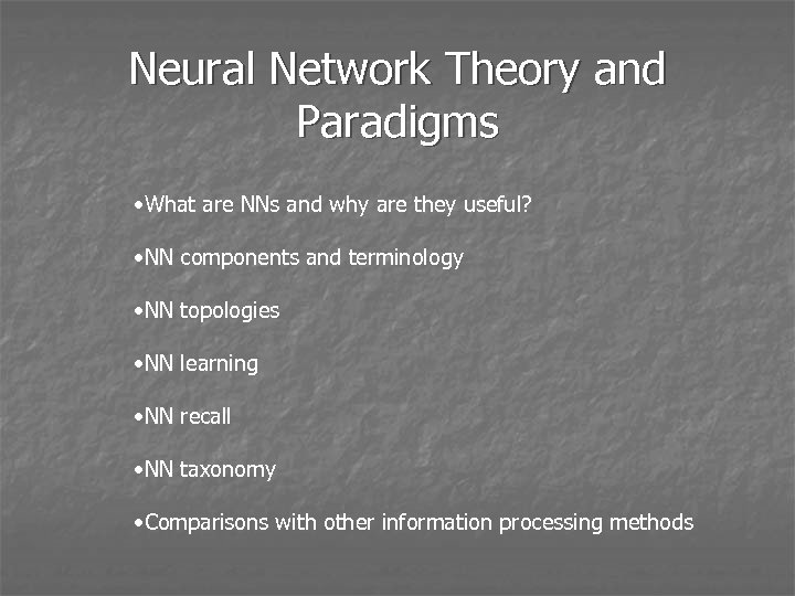 Neural Network Theory and Paradigms • What are NNs and why are they useful?