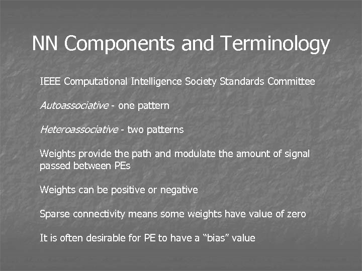 NN Components and Terminology IEEE Computational Intelligence Society Standards Committee Autoassociative - one pattern