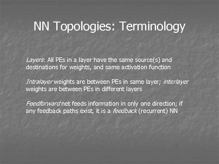 NN Topologies: Terminology Layers: All PEs in a layer have the same source(s) and