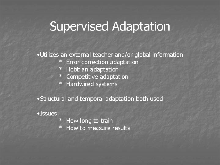 Supervised Adaptation • Utilizes an external teacher and/or global information * Error correction adaptation