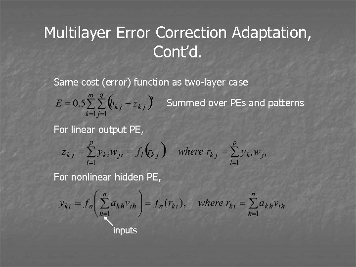 Multilayer Error Correction Adaptation, Cont’d. Same cost (error) function as two-layer case Summed over