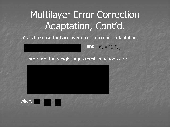 Multilayer Error Correction Adaptation, Cont’d. As is the case for two-layer error correction adaptation,