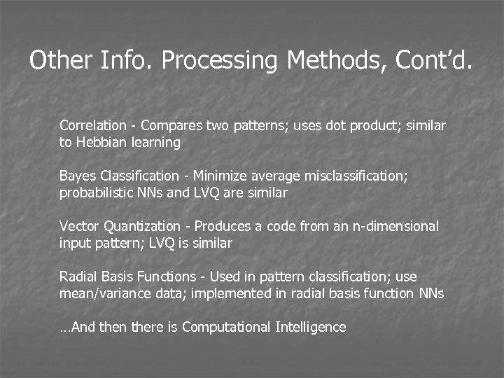 Other Info. Processing Methods, Cont’d. Correlation - Compares two patterns; uses dot product; similar