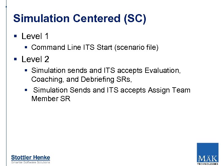 Simulation Centered (SC) § Level 1 § Command Line ITS Start (scenario file) §