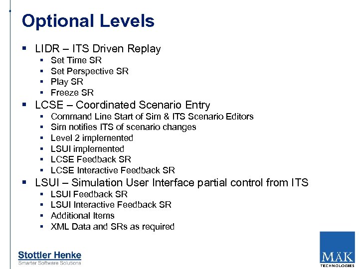 Optional Levels § LIDR – ITS Driven Replay § § Set Time SR Set