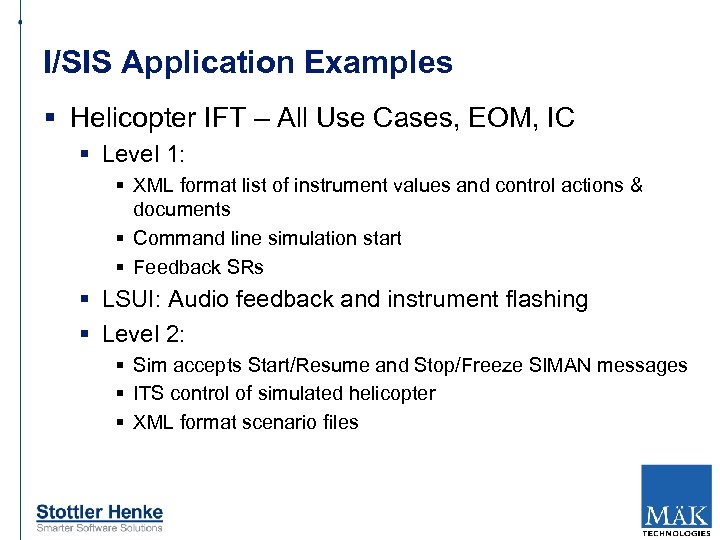 I/SIS Application Examples § Helicopter IFT – All Use Cases, EOM, IC § Level